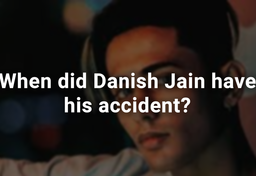 When did Danish Jain have his accident?