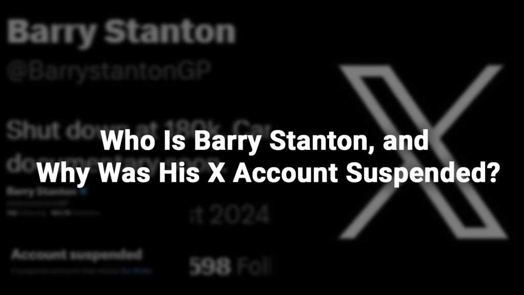 Who Is Barry Stanton, and Why Was His X Account Suspended?