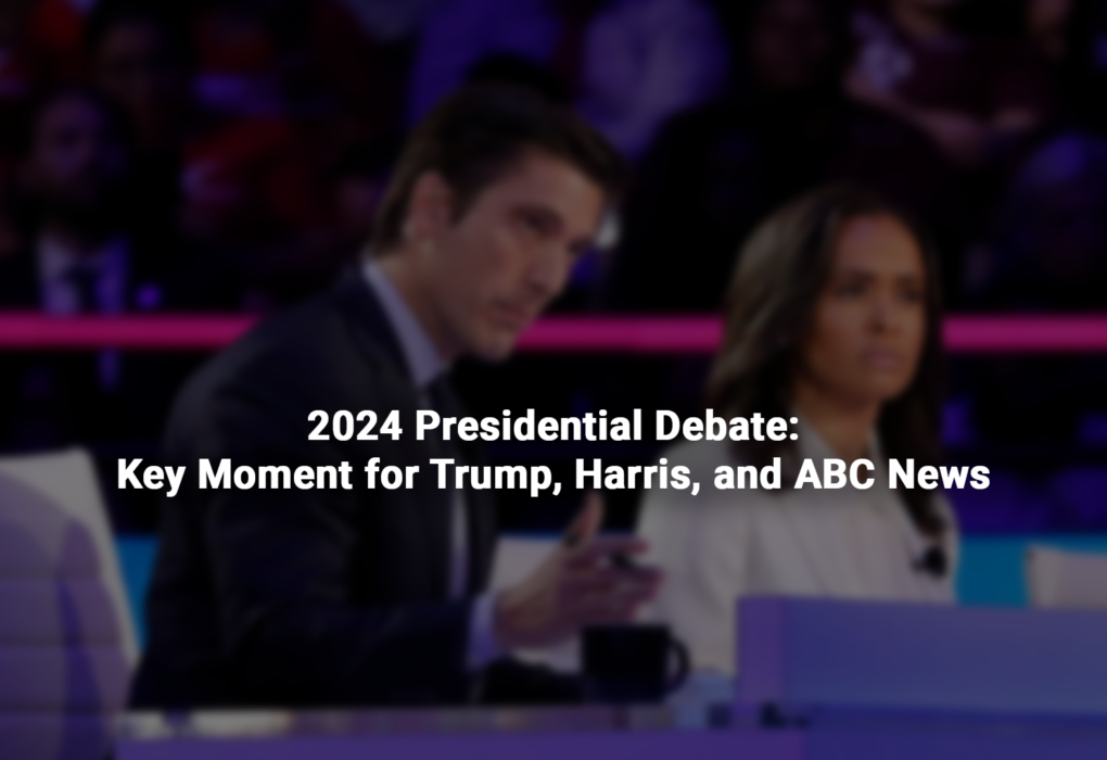 2024 Presidential Debate Key Moment for Trump, Harris, and ABC News