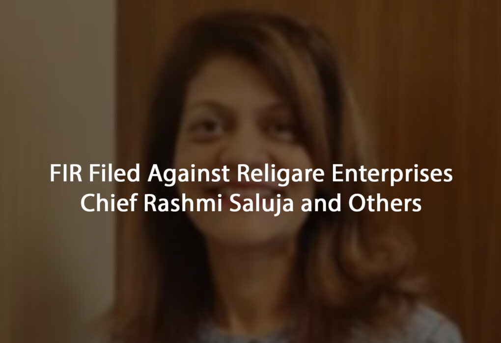 FIR Filed Against Religare Enterprises Chief Rashmi Saluja and Others