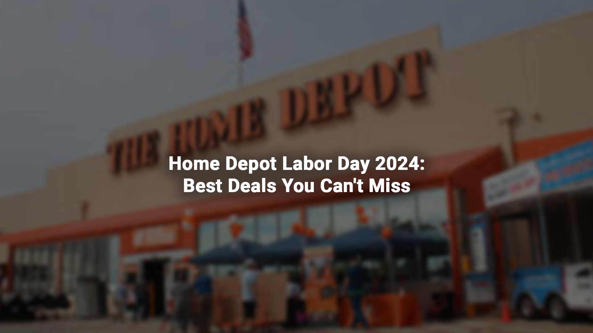 Home Depot Labor Day 2024: Best Deals You Can't Miss