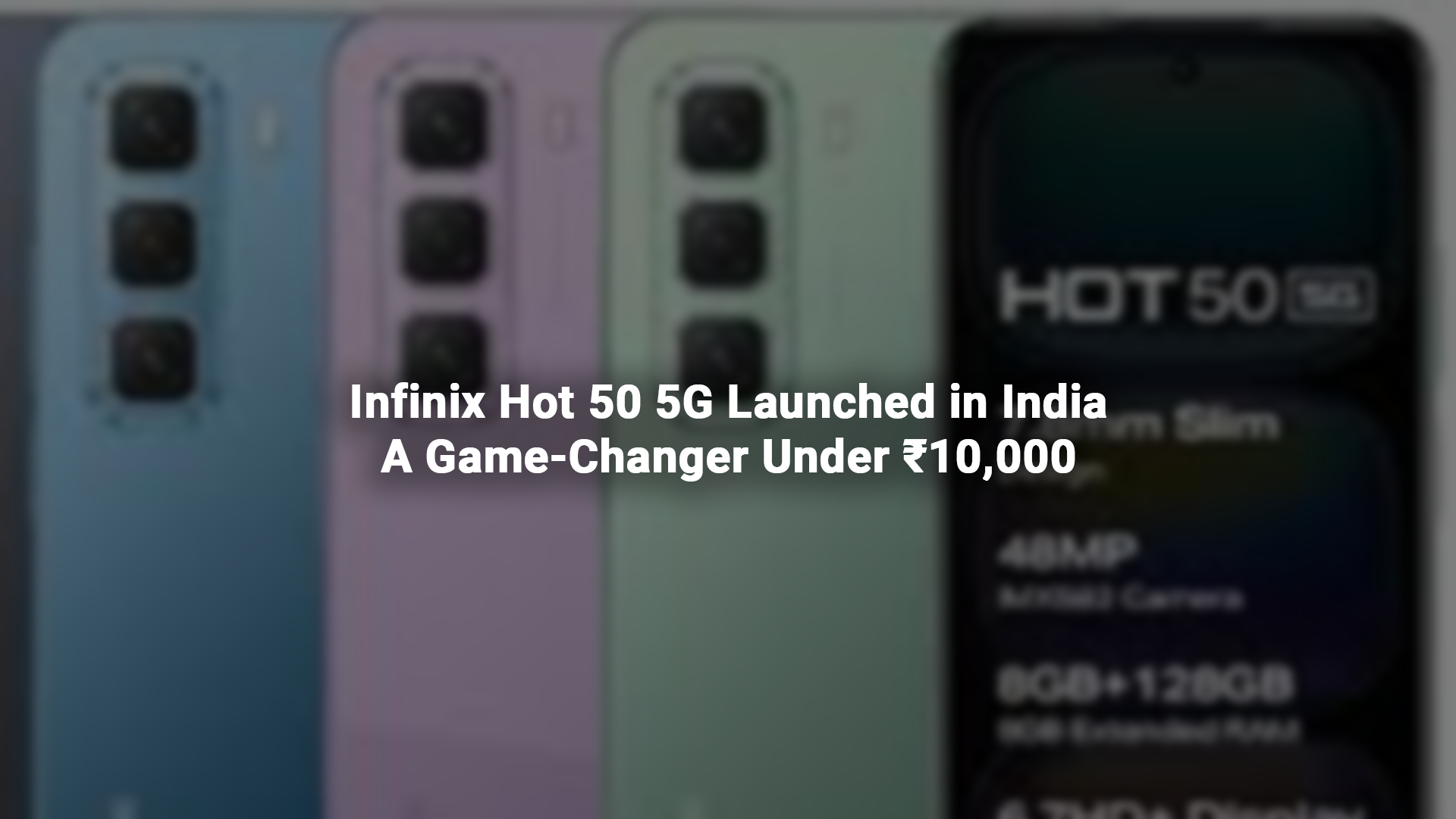 Infinix Hot 50 5G Launched in India: A Game-Changer Under ₹10,000