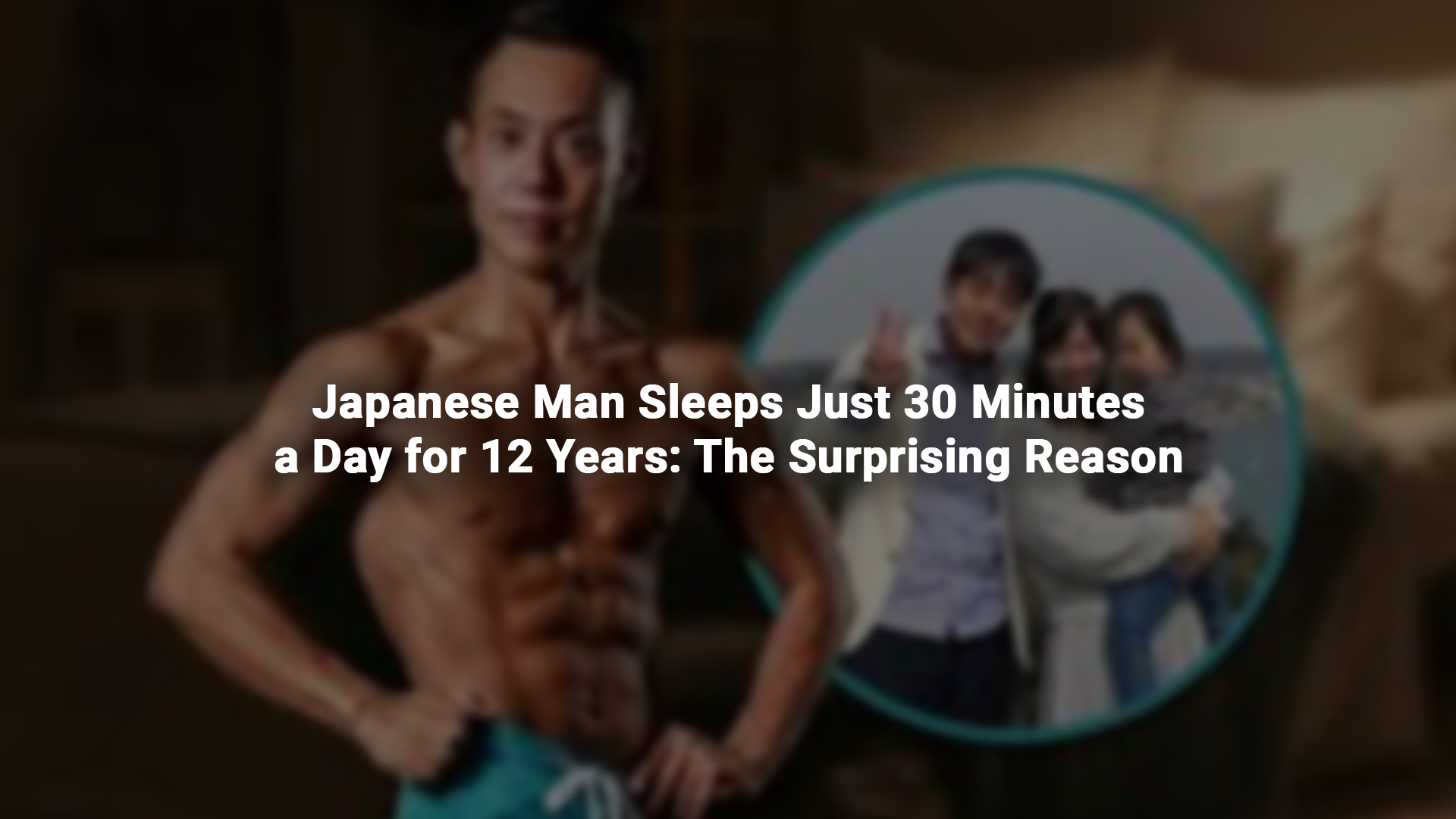 Japanese Man Sleeps Just 30 Minutes a Day for 12 Years: The Surprising Reason