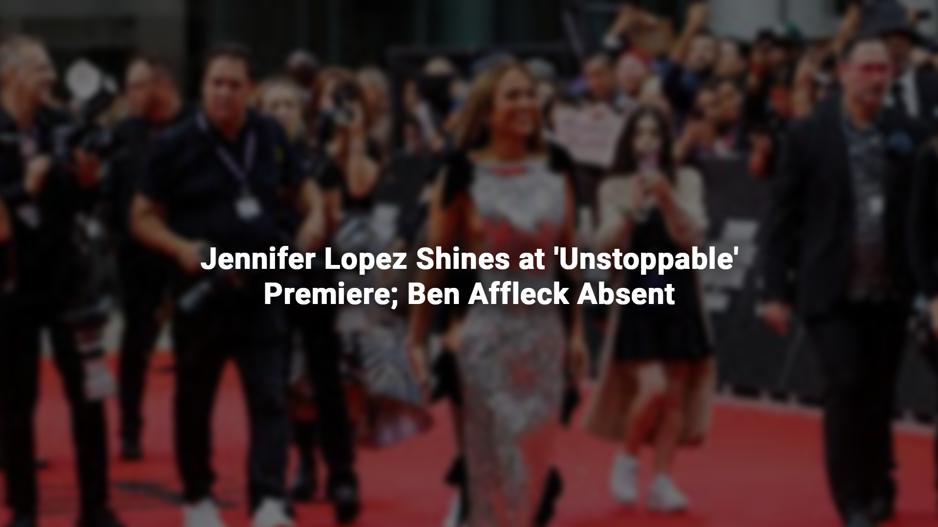 Jennifer Lopez Shines at 'Unstoppable' Premiere; Ben Affleck Absent