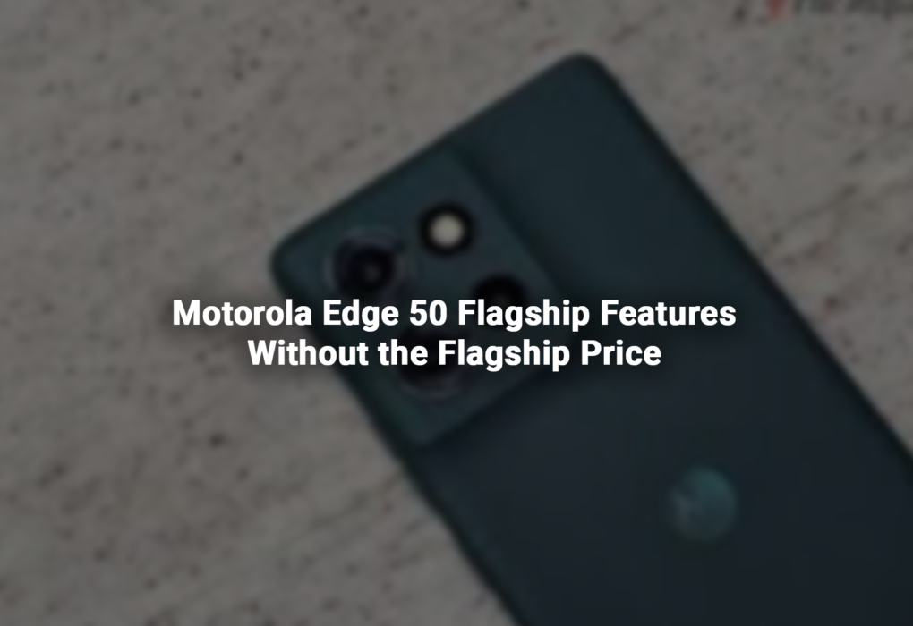 Motorola Edge 50: Flagship Features Without the Flagship Price