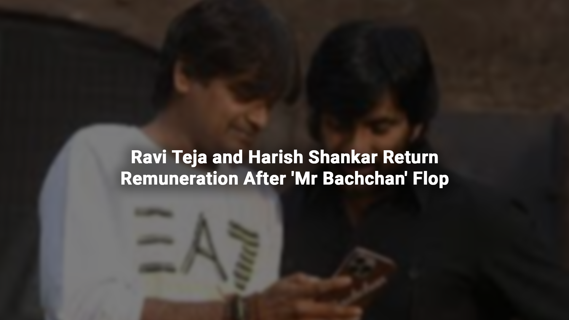 Ravi Teja and Harish Shankar Return Remuneration After 'Mr Bachchan' Flop