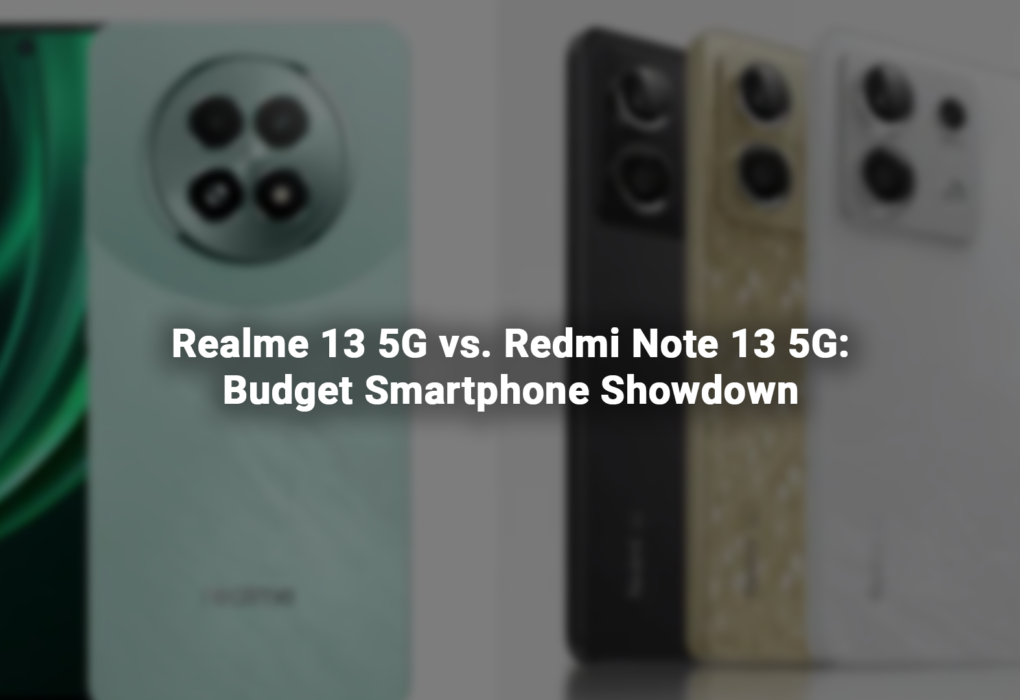 Realme 13 5G vs. Redmi Note 13 5G: Budget Smartphone Showdown