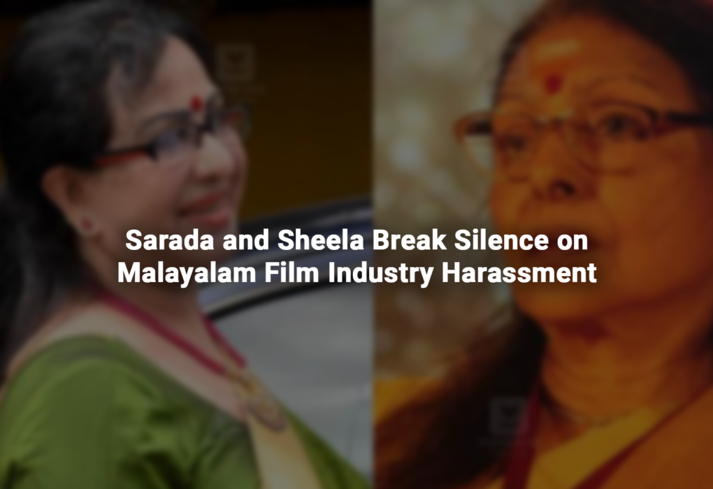 Sarada and Sheela Break Silence on Malayalam Film Industry Harassment