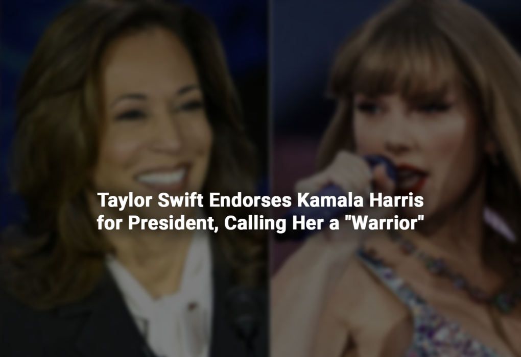 Taylor Swift Endorses Kamala Harris for President, Calling Her a Warrior