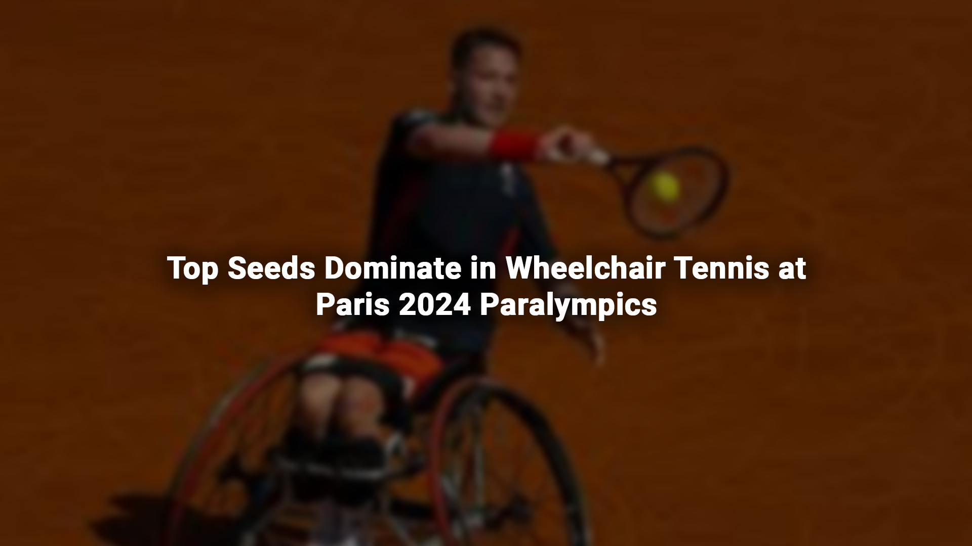 Top Seeds Dominate in Wheelchair Tennis at Paris 2024 Paralympics