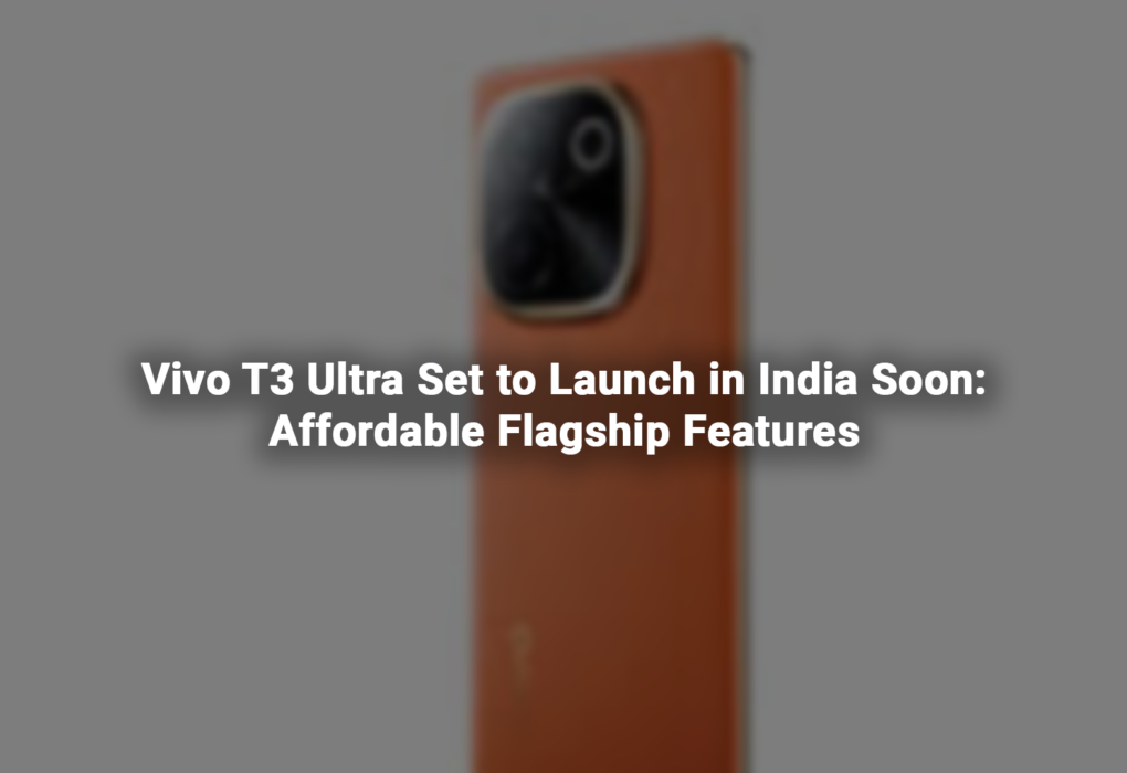 Vivo T3 Ultra Set to Launch in India Soon Affordable Flagship Features