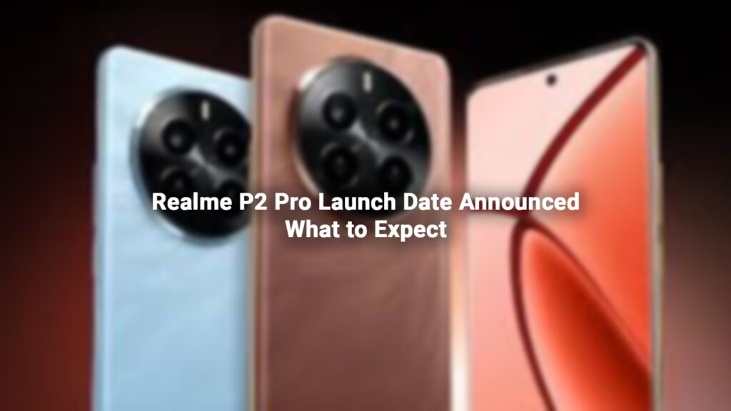 Realme P2 Pro Launch Date Announced