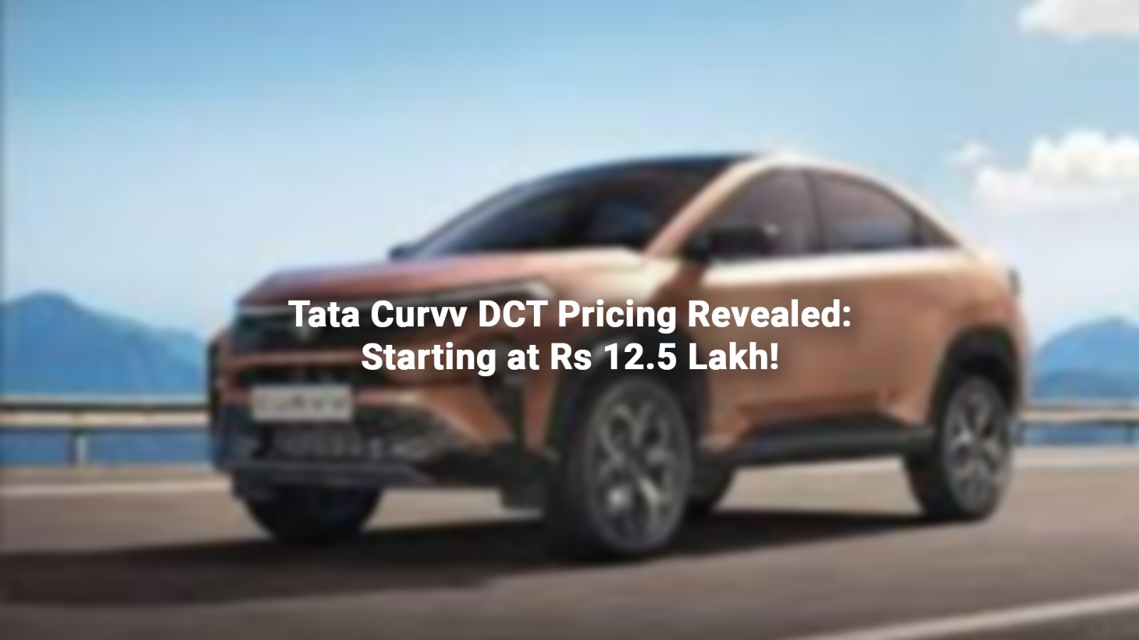 Tata Curvv DCT Pricing Revealed: Starting at Rs 12.5 Lakh