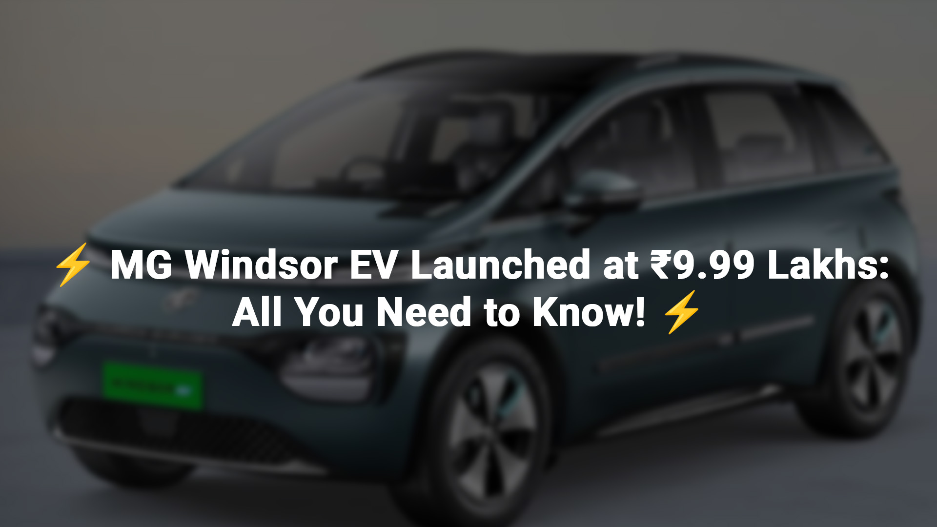 ⚡ MG Windsor EV Launched at ₹9.99 Lakhs: All You Need to Know! ⚡